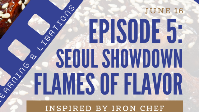 Episode 5: Seoul Showdown&mdash;Flames of Flavor, inspired by Iron Chef. Starts at 6 PM, learning & creations. June 16.
