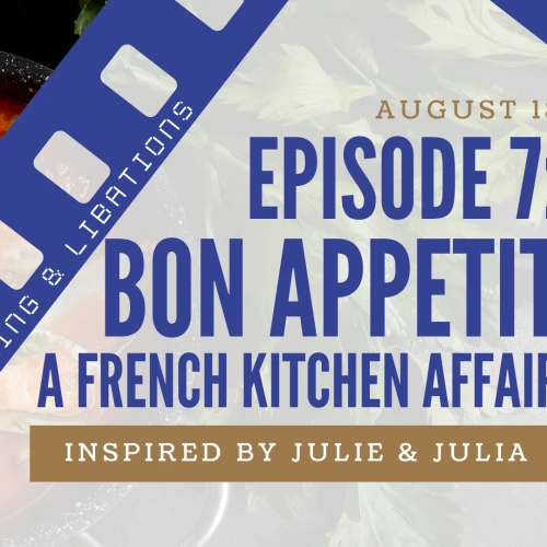 A promotional graphic for Episode 7: Bon Appetit &mdash; A French Kitchen Affair, August 18, inspired by Julie & Julia, with &ldquo;Leations & Inspirations&rdquo; film strip accent.