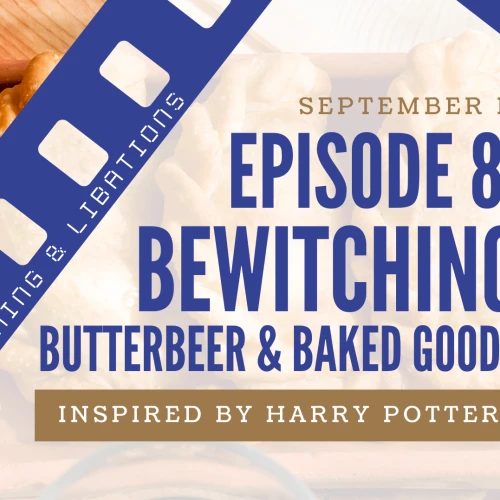 Episode 8: Bewitching &mdash; Butterbeer and baked goods inspired by Harry Potter; start at 6 PM, learning and latte vibes, September 15.