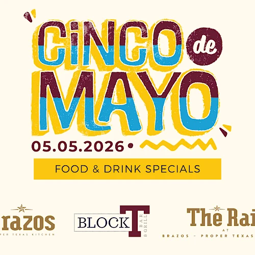 Cinco de Mayo festival poster: colorful text &ldquo;CINCO de MAYO&rdquo; with date 05.05.2026, food & drink specials, and logos Brazos, Block T, The Rail. Ends with a period.